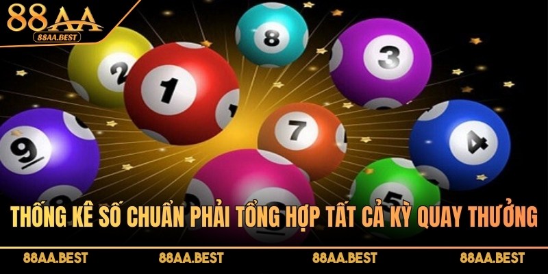 Thống kê số chuẩn phải tổng hợp tất cả kỳ quay thưởng trước đó