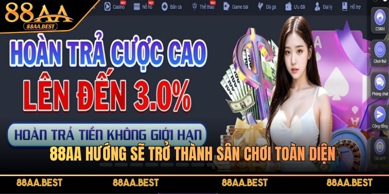 Giới Thiệu 88AA - Website cá cược uy tín tại Châu Á 3 88AA hướng sẽ trở thành sân chơi toàn diện trong tương lai