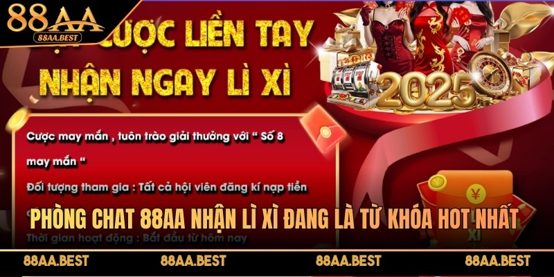Tham gia phòng chat 88AA nhận lì xì ngẫu nhiên, hấp dẫn mỗi ngày 2 Phòng chat 88AA nhận lì xì là sự kiện khuyến mãi hot tại 88aa